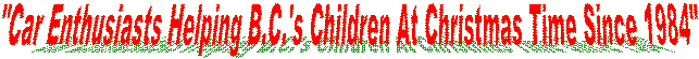 "Car Enthusiasts Helping B.C.'s Children At Christmas Time Since 1984"